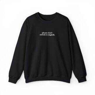'Please Don't Switch to English' Embroidered Sweatshirt Dark