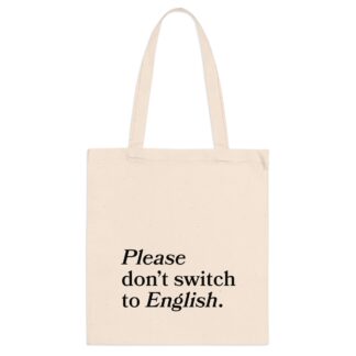 'Please Don't Switch to English' Tote bag